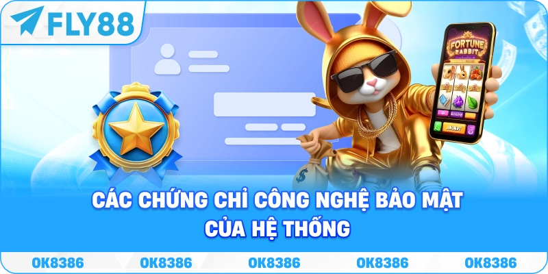 Bảo mật dữ liệu FLY88 Chứng chỉ công nghệ bảo mật của hệ thống FLY88